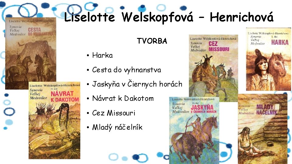 Liselotte Welskopfová – Henrichová TVORBA • Harka • Cesta do vyhnanstva • Jaskyňa v