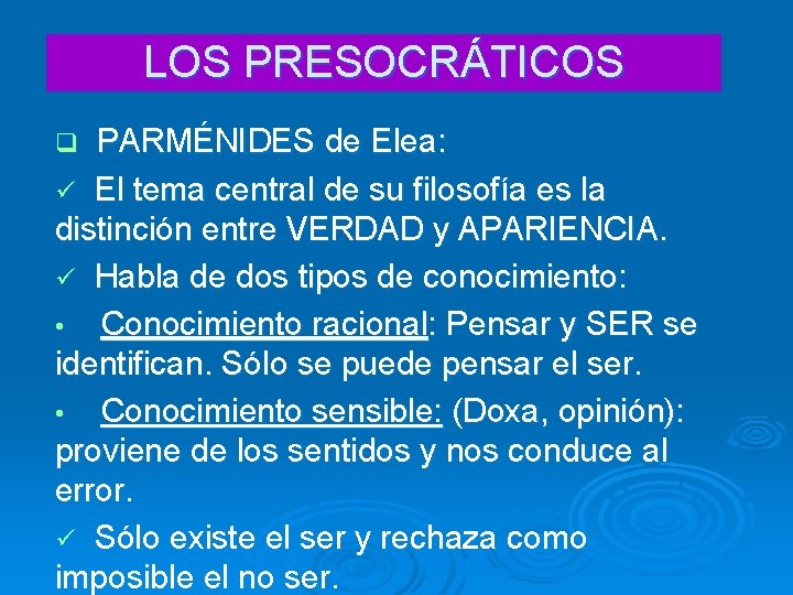 LOS PRESOCRÁTICOS PARMÉNIDES de Elea: ü El tema central de su filosofía es la