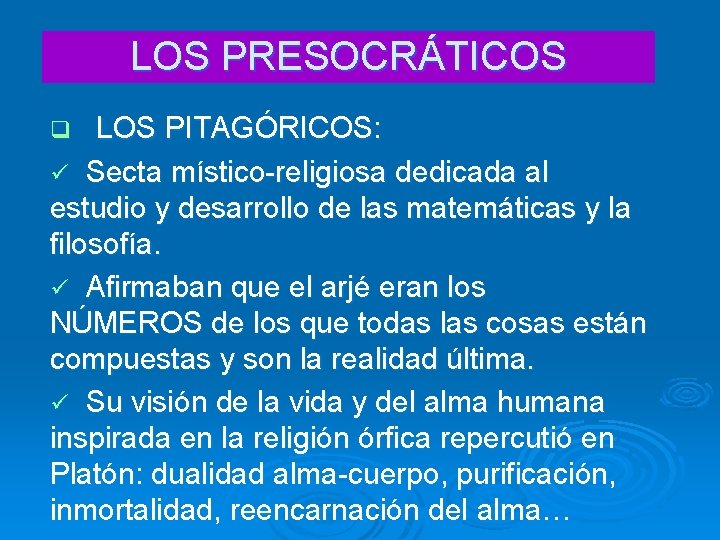 LOS PRESOCRÁTICOS LOS PITAGÓRICOS: ü Secta místico-religiosa dedicada al estudio y desarrollo de las