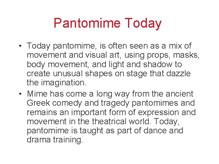 Pantomime Today • Today pantomime, is often seen as a mix of movement and Pantomime Today • Today pantomime, is often seen as a mix of movement and