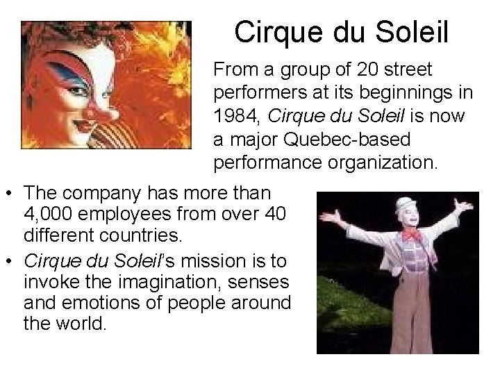 Cirque du Soleil From a group of 20 street performers at its beginnings in Cirque du Soleil From a group of 20 street performers at its beginnings in
