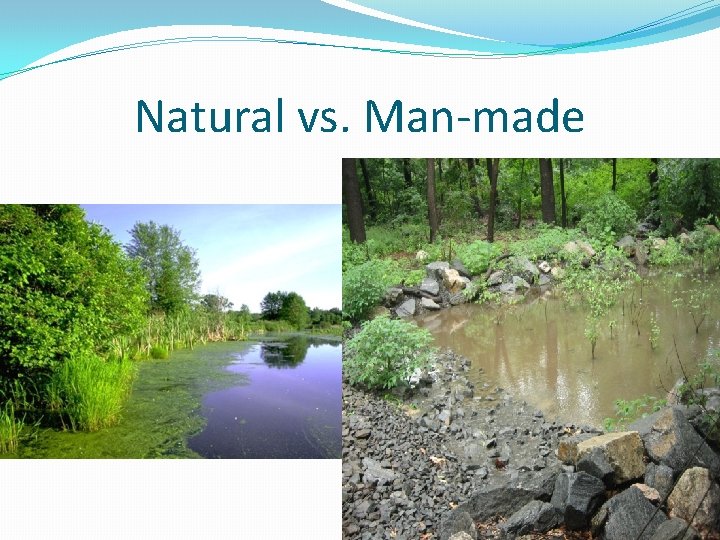 Natural vs. Man-made 