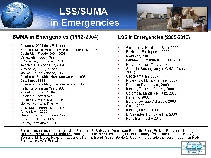 LSS/SUMA in Emergencies (1992 -2004) LSS in Emergencies (2005 -2010) • • • •