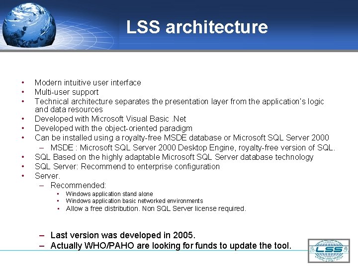 LSS architecture • • • Modern intuitive user interface Multi-user support Technical architecture separates