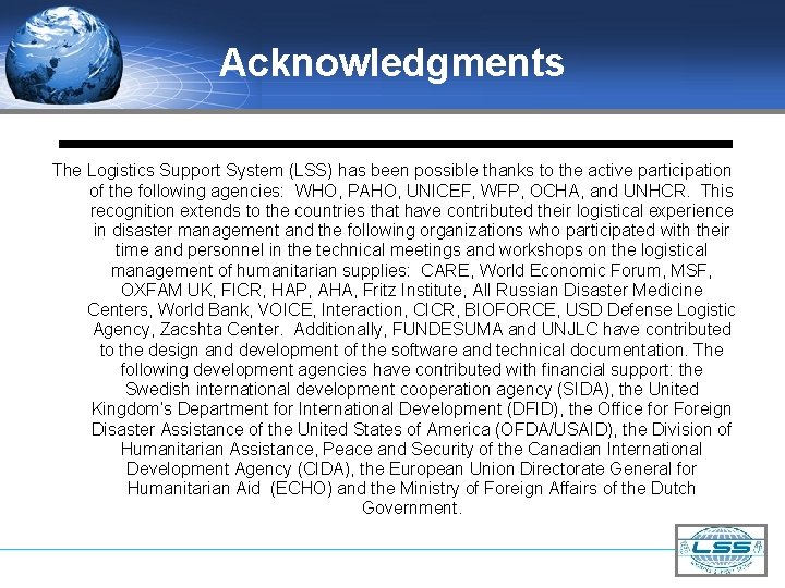 Acknowledgments The Logistics Support System (LSS) has been possible thanks to the active participation