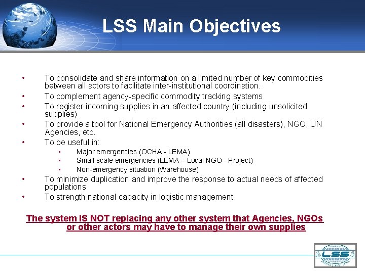 LSS Main Objectives • • • To consolidate and share information on a limited