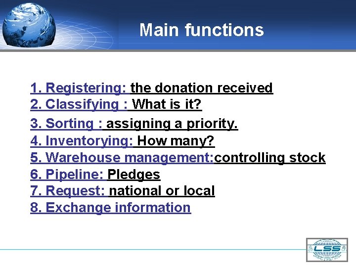 Main functions 1. Registering: the donation received 2. Classifying : What is it? 3.