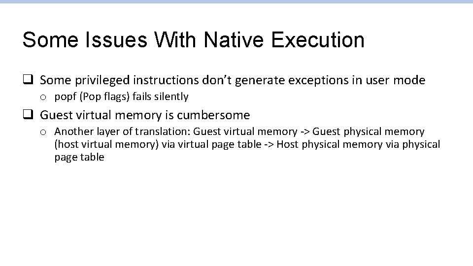Some Issues With Native Execution q Some privileged instructions don’t generate exceptions in user Some Issues With Native Execution q Some privileged instructions don’t generate exceptions in user