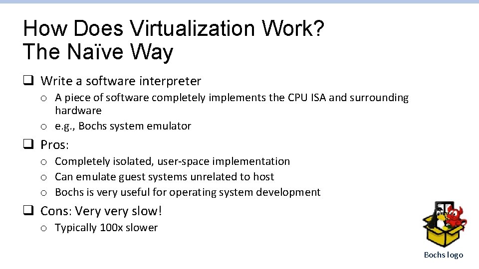 How Does Virtualization Work? The Naïve Way q Write a software interpreter o A How Does Virtualization Work? The Naïve Way q Write a software interpreter o A