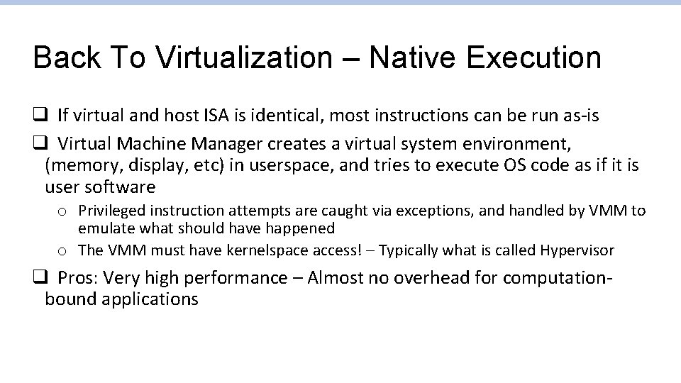 Back To Virtualization – Native Execution q If virtual and host ISA is identical, Back To Virtualization – Native Execution q If virtual and host ISA is identical,