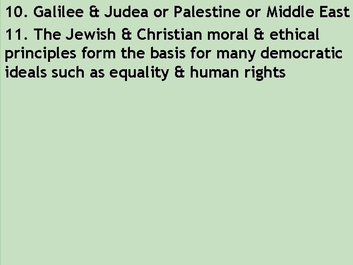 10. Galilee & Judea or Palestine or Middle East 11. The Jewish & Christian