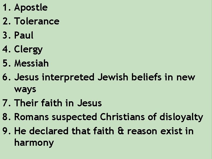 1. Apostle 2. Tolerance 3. Paul 4. Clergy 5. Messiah 6. Jesus interpreted Jewish