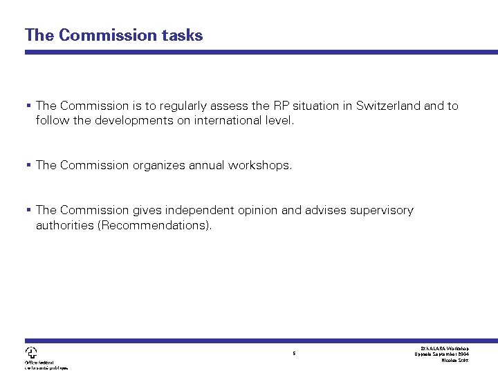 The Commission tasks § The Commission is to regularly assess the RP situation in