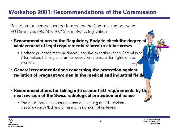 Workshop 2001: Recommendations of the Commission Based on the comparison performed by the Commission