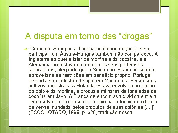 A disputa em torno das “drogas” “Como em Shangai, a Turquia continuou negando-se a