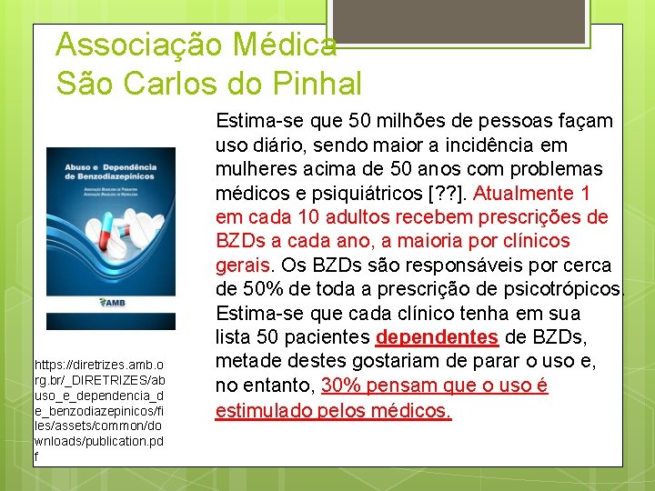 Associação Médica São Carlos do Pinhal https: //diretrizes. amb. o rg. br/_DIRETRIZES/ab uso_e_dependencia_d e_benzodiazepinicos/fi