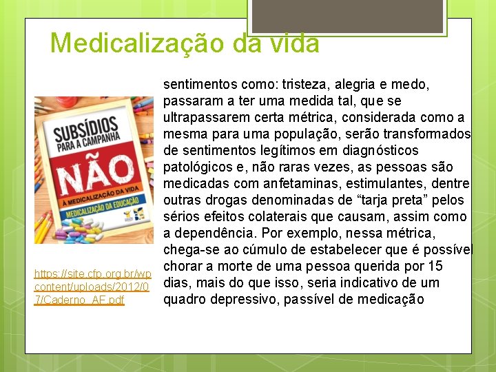 Medicalização da vida https: //site. cfp. org. br/wp content/uploads/2012/0 7/Caderno_AF. pdf sentimentos como: tristeza,