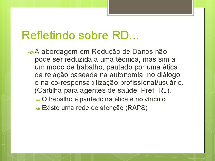 Refletindo sobre RD. . . A abordagem em Redução de Danos não pode ser