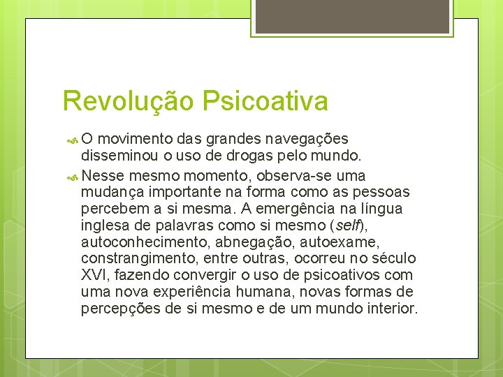 Revolução Psicoativa O movimento das grandes navegações disseminou o uso de drogas pelo mundo.