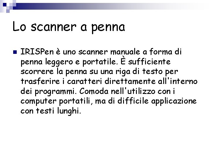 Lo scanner a penna n IRISPen è uno scanner manuale a forma di penna