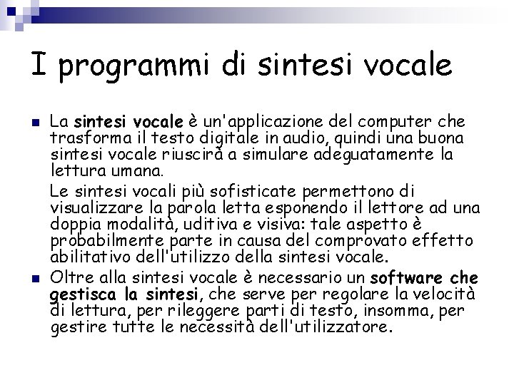 I programmi di sintesi vocale n n La sintesi vocale è un'applicazione del computer