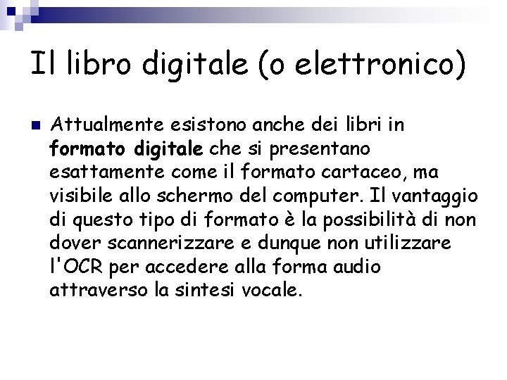 Il libro digitale (o elettronico) n Attualmente esistono anche dei libri in formato digitale