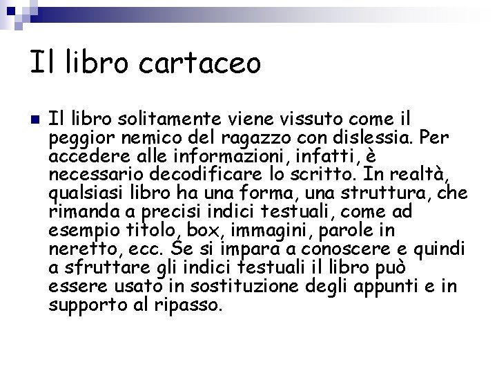 Il libro cartaceo n Il libro solitamente viene vissuto come il peggior nemico del