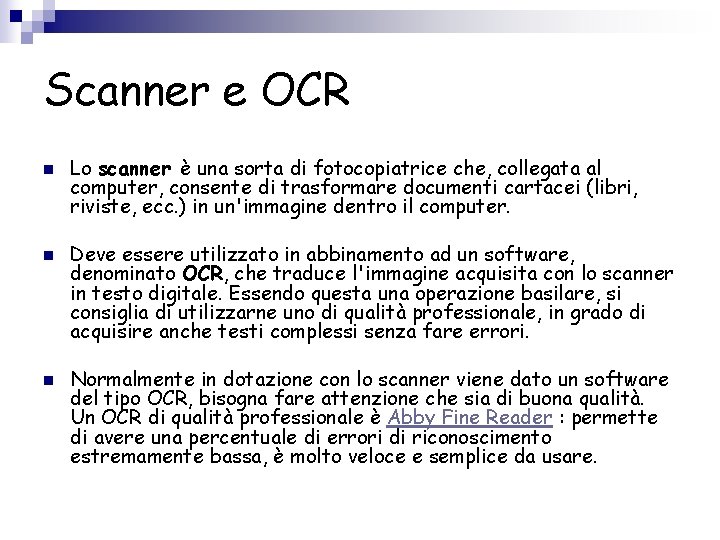 Scanner e OCR n n n Lo scanner è una sorta di fotocopiatrice che,