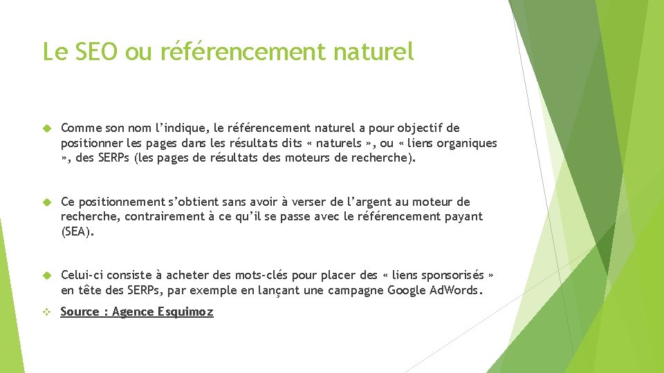 Le SEO ou référencement naturel Comme son nom l’indique, le référencement naturel a pour