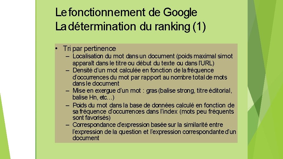 Le fonctionnement de Google La détermination du ranking (1) • Tri par pertinence –