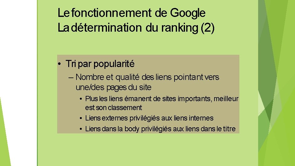 Le fonctionnement de Google La détermination du ranking (2) • Tri par popularité –