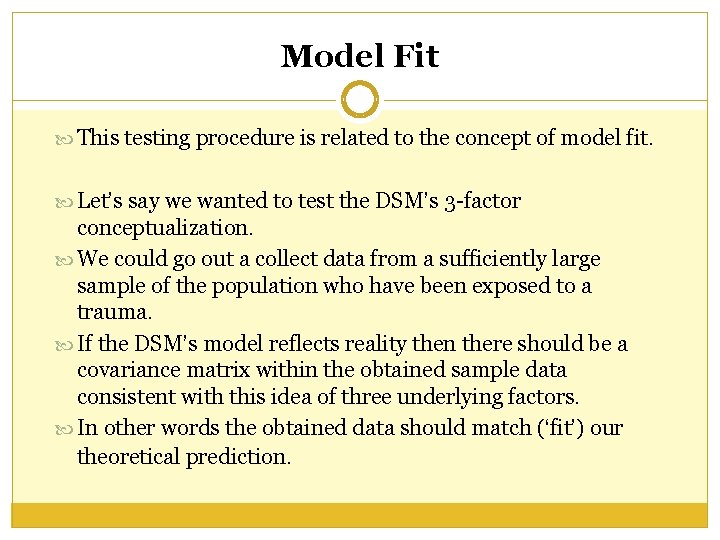 Model Fit This testing procedure is related to the concept of model fit. Let’s Model Fit This testing procedure is related to the concept of model fit. Let’s
