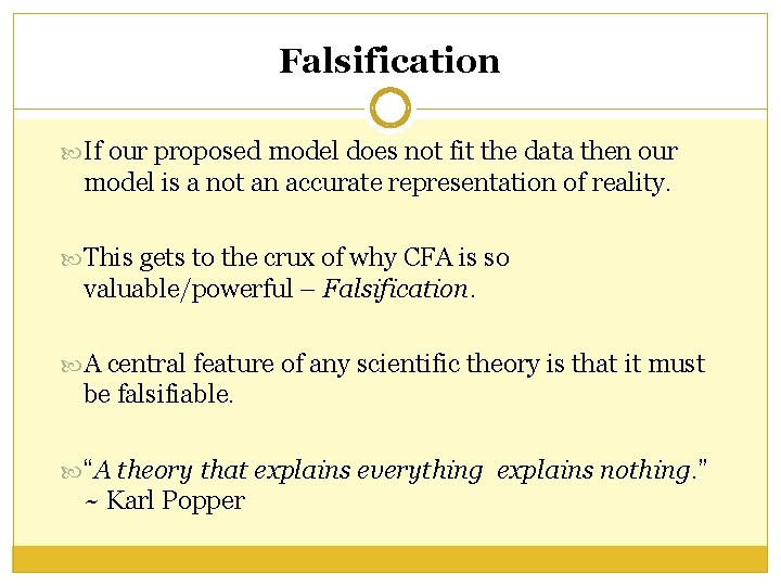 Falsification If our proposed model does not fit the data then our model is Falsification If our proposed model does not fit the data then our model is