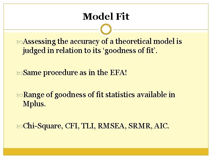 Model Fit Assessing the accuracy of a theoretical model is judged in relation to Model Fit Assessing the accuracy of a theoretical model is judged in relation to