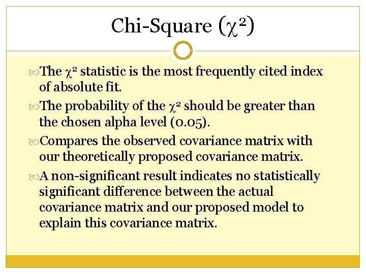 Chi-Square ( 2) The 2 statistic is the most frequently cited index of absolute Chi-Square ( 2) The 2 statistic is the most frequently cited index of absolute