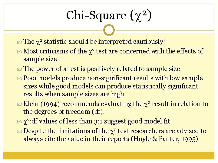 Chi-Square ( 2) The 2 statistic should be interpreted cautiously! Most criticisms of the Chi-Square ( 2) The 2 statistic should be interpreted cautiously! Most criticisms of the