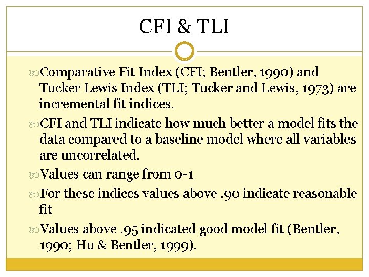 CFI & TLI Comparative Fit Index (CFI; Bentler, 1990) and Tucker Lewis Index (TLI; CFI & TLI Comparative Fit Index (CFI; Bentler, 1990) and Tucker Lewis Index (TLI;