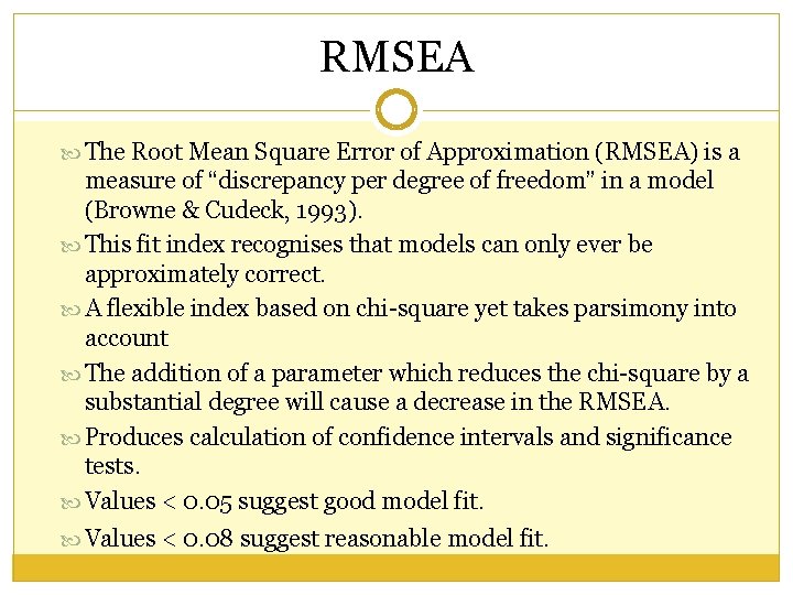 RMSEA The Root Mean Square Error of Approximation (RMSEA) is a measure of “discrepancy RMSEA The Root Mean Square Error of Approximation (RMSEA) is a measure of “discrepancy