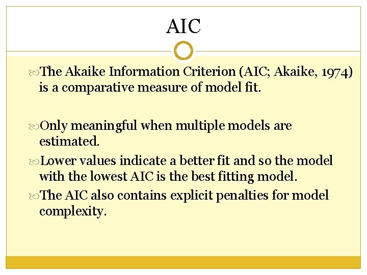 AIC The Akaike Information Criterion (AIC; Akaike, 1974) is a comparative measure of model AIC The Akaike Information Criterion (AIC; Akaike, 1974) is a comparative measure of model