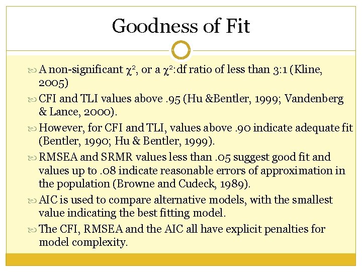 Goodness of Fit A non-significant 2, or a 2: df ratio of less than Goodness of Fit A non-significant 2, or a 2: df ratio of less than