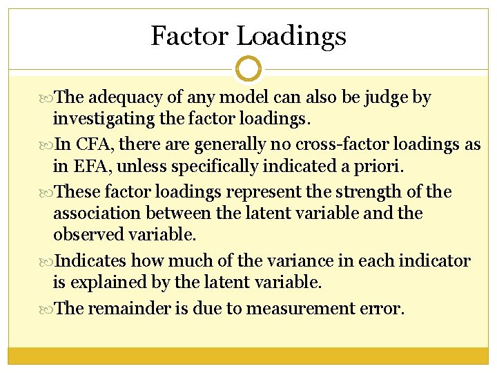 Factor Loadings The adequacy of any model can also be judge by investigating the Factor Loadings The adequacy of any model can also be judge by investigating the