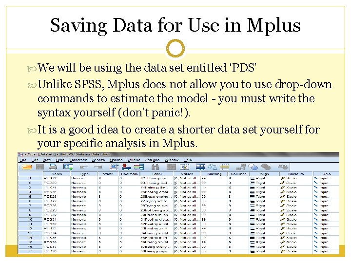 Saving Data for Use in Mplus We will be using the data set entitled Saving Data for Use in Mplus We will be using the data set entitled