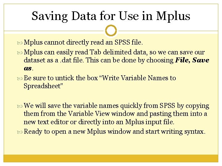 Saving Data for Use in Mplus cannot directly read an SPSS file. Mplus can Saving Data for Use in Mplus cannot directly read an SPSS file. Mplus can