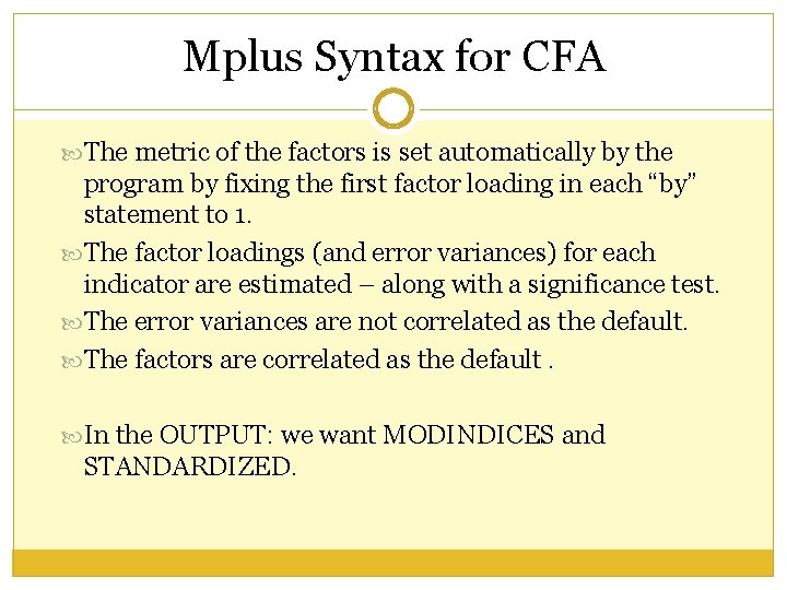 Mplus Syntax for CFA The metric of the factors is set automatically by the Mplus Syntax for CFA The metric of the factors is set automatically by the