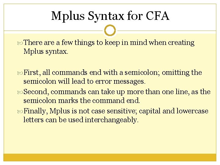 Mplus Syntax for CFA There a few things to keep in mind when creating Mplus Syntax for CFA There a few things to keep in mind when creating