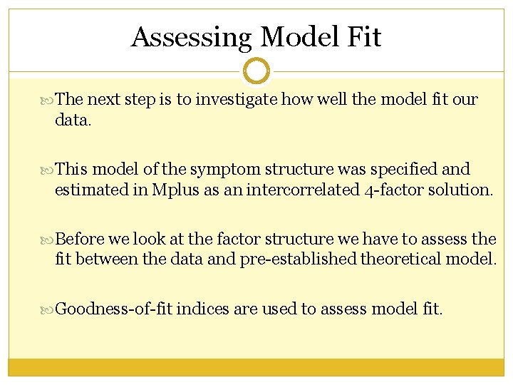 Assessing Model Fit The next step is to investigate how well the model fit Assessing Model Fit The next step is to investigate how well the model fit