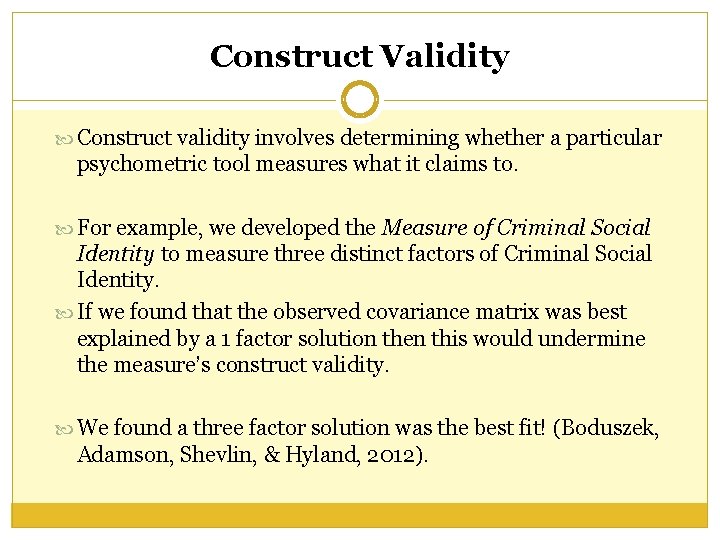 Construct Validity Construct validity involves determining whether a particular psychometric tool measures what it Construct Validity Construct validity involves determining whether a particular psychometric tool measures what it