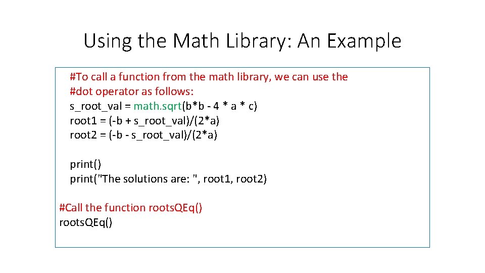 Using the Math Library: An Example #To call a function from the math library,