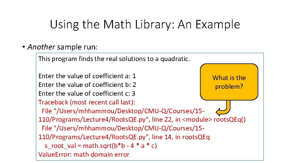 Using the Math Library: An Example • Another sample run: This program finds the