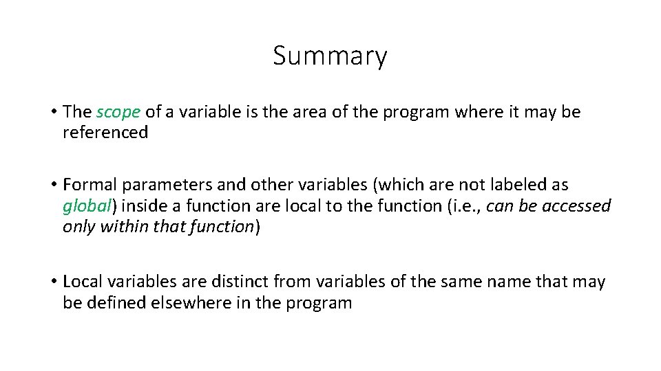 Summary • The scope of a variable is the area of the program where